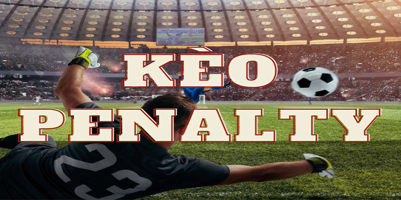 Kèo penalty là gì?